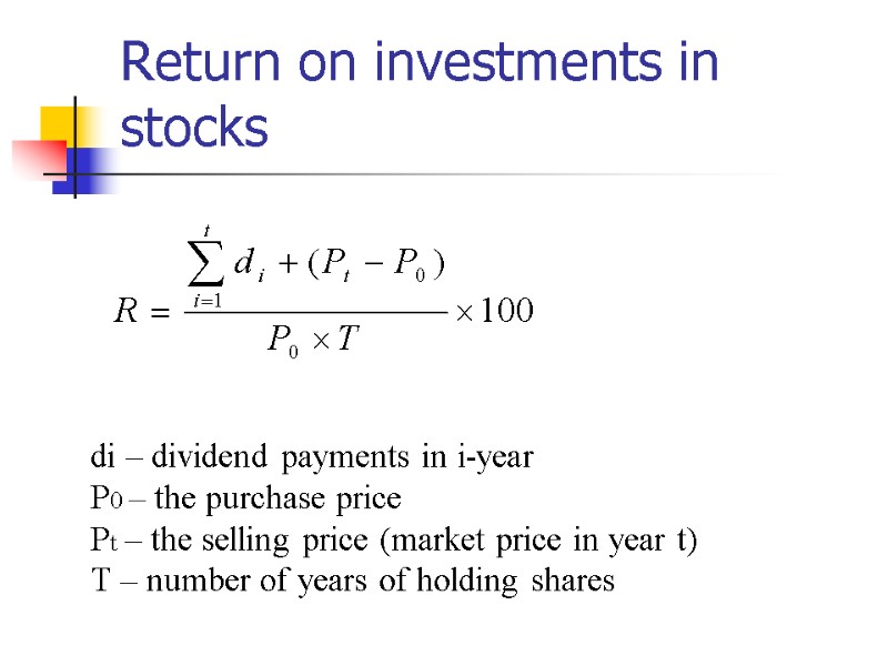 di – dividend payments in i-year P0 – the purchase price Pt – the